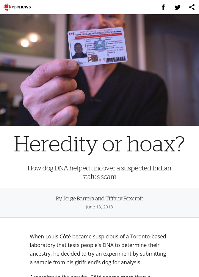 Screenshot of a CBC article. Cover photo shows a man holding an Indigenous identity card in front of his face. Title: 'Heredity or hoax? how dog DNA helped unocver a suspected Indian status scam'. Published June 13 2018; written by  Jorge Barrera and Tiffany Foxcroft