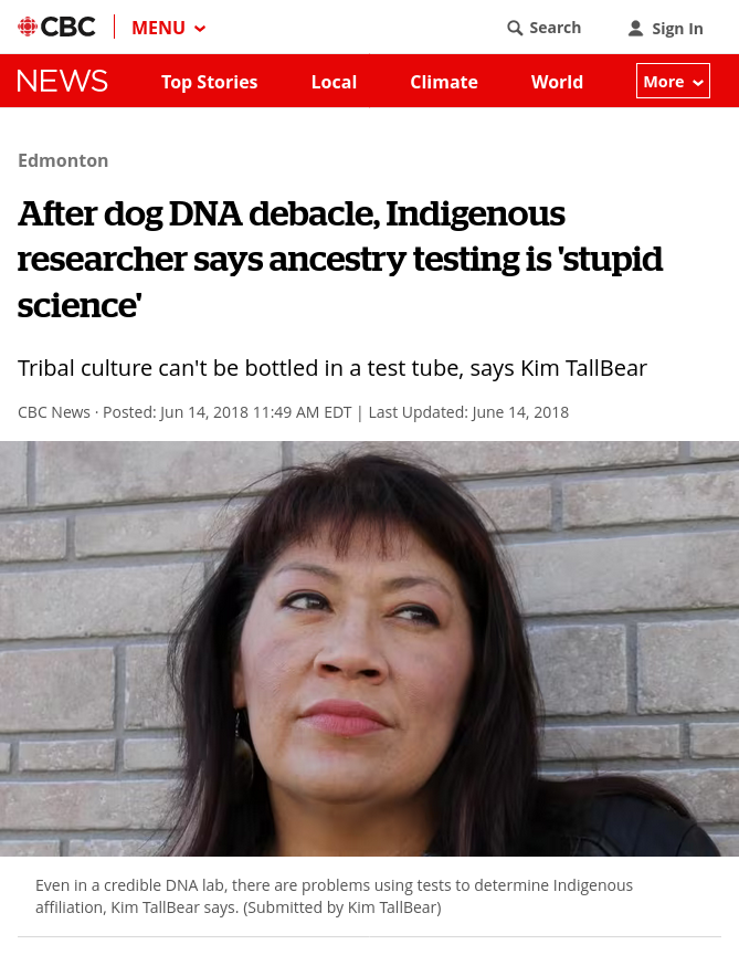 Screenshot of a CBC article. Cover photo is a headshot of Kim Tallbear. Title: 'After dog DNA debacle, Indigenous researcher says ancestry testing is 'stupid science'
Tribal culture can't be bottled in a test tube, says Kim TallBear'. Published June 14, 2018; no byline